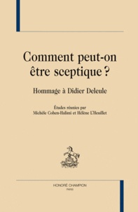 Hélène L'Heuillet et Michèle Cohen-Halimi - Comment peut-on être sceptique ? - Hommage à Didier Deleule.