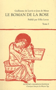 Guillaume de Lorris et Jean de Meun - Le Roman de la Rose - Tome 1.