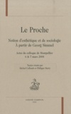 Michel Collomb et Philippe Marty - Le Proche - Notion d'esthétique et de sociologie. A partir de Georg Simmel.