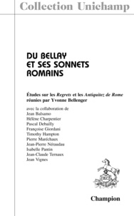 Yvonne Bellenger - Du Bellay et ses sonnets romains - Etudes sur les Regrets et les Antiquitez de Rome.