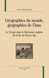 Fanny Moghaddassi - Géographies du monde, géographies de l'âme - Le voyage dans la littérature anglaise de la fin du Moyen Age.