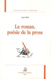 Jean Blot - Le roman, poésie de la prose.