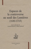 Léonard Burnand et Adrien Paschoud - Espaces de la controverse au seuil des Lumières (1680-1715).