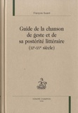 François Suard - Guide de la chanson de geste et de sa postérité littéraire - (XIe-XVe siècle).