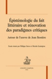 Philippe Daros et Micéala Symington - Epistémologie du fait littéraire et rénovation des paradigmes critiques - Autour de l'uvre de Jean Bessière.