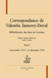 Valentin Jamerey-Duval - Correspondance - Tome 1 : 4 novembre 1722 - 21 décembre 1745.