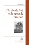 Marc Bochet - L'arche de Noé et la seconde création.