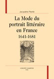 Jacqueline Plantié - La mode du portrait littéraire en france (1641-1681)..