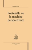 Isabelle Mullet - Fontenelle ou la machine perspectiviste.