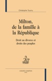Christophe Tournu - Milton, de la famille à la République - Droit au divorce et droits des peuples..
