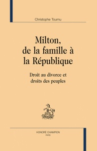 Christophe Tournu - Milton, de la famille à la République - Droit au divorce et droits des peuples..