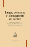 Sonia Branca-Rosoff et Jean-Marie Fournier - Langue commune et changements de normes.