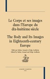 Sabine Arnaud et Helge Jordheim - Le corps et ses images dans l'Europe du dix-huitième siècle.