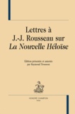 Raymond Trousson - Lettres à Jean-Jacques Rousseau sur la Nouvelle Héloïse.
