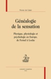 Ronan de Calan - Généalogie de la sensation - Physique, physiologie et psychologie en Europe, de Fernel à Locke.
