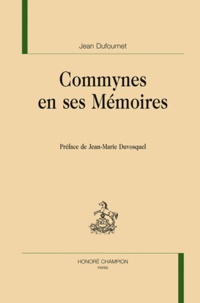 Jean Dufournet - Commynes en ses Mémoires.