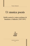 Florent Albrecht - Ut musica poesis - Modèle musical et enjeux poétiques de Baudelaire à Mallarmé (1857-1897).