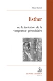 Marc Bochet - Esther ou la tentation de la vengeance génocidaire.