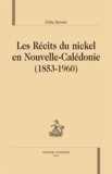 Eddy Banare - Les récits du nickel en Nouvelle-Calédonie (1853-1960).