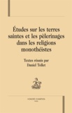 Daniel Tollet - Etudes sur les Terres saintes et les pélerinages dans les régions monothéistes.