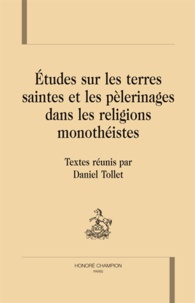 Daniel Tollet - Etudes sur les Terres saintes et les pélerinages dans les régions monothéistes.