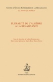 Sabine Rommevaux et Maryvonne Spiesser - Pluralité de l'algèbre à la Renaissance.