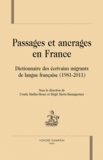 Ursula Mathis-Moser et Birgit Mertz-Baumgartner - Passages et ancrages en France - Dictionnaire des écrivains migrants de langue française (1981-2011).