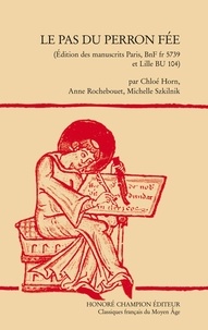 Chloé Horn et Anne Rochebouet - Le Pas du Perron fée - Edition des manuscrits Paris, BnF fr 5739 et Lille BU 104).