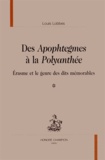  Erasme - Des Apophtegmes à la Polyanthée - Erasme et le genre des dits mémorables, 3 volumes.