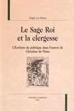 Claire Le Ninan - Le Sage Roi et la clergesse - L'écriture du politique dans l'uvre de Christine de Pizan.