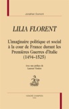 Jonathan Dumont - Lilia Florent - L'imaginaire politique et social à la cour de France durant les premières guerres d'Italie (1494-1525).