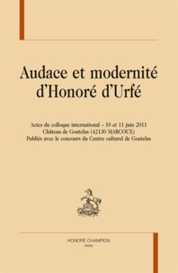 Marie-Claude Mioche - Audace et modernité d'Honoré Urfé - Actes du colloque international, 10 et 11 juin 2011, château de Goutelas.