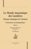 Charles Porset - Le monde maçonnique des Lumières - Europe-Amériques & Colonies, Dictionnaire prosopographique, en 3 volumes.