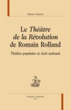 Marion Denizot - Le "Théâtre de la Révolution" de Romain Rolland - Théâtre populaire et récit national.