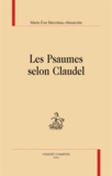 Marie-Eve Benoteau-Alexandre - Les Psaumes selon Claudel.