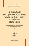 Friedrich Wilhelm von Erdmannsdorff et Georg Heinrich von Berenhorst - Un Grand Tour, deux journaux d'un même voyage en Italie, France et Angleterre (1765-1768) - Transcrit à partir des deux documents originaux et présenté par François Colson.