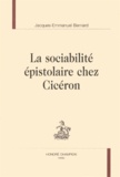Jacques-Emmanuel Bernard - La sociabilité épistolaire chez Cicéron.