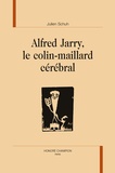 Julien Schuh - Alfred Jarry, le colin-maillard cérébral.