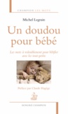 Michel Legrain - Un doudou pour bébé - Les mots à redoublement pour bêtifier avec les tout-petits.