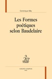 Dominique Billy - Les formes poétiques selon Baudelaire.