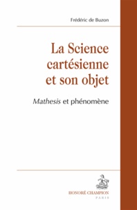 Frédéric de Buzon - La science cartésienne et son objet : "Mathesis" et phénomène.