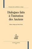 François de La Mothe Le Vayer - Dialogues faits à l'imitation des Anciens.