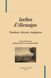 Hildegard Haberl et Anne-Marie Pailhès - Jardins d'Allemagne - Transferts, théories, imaginaires.