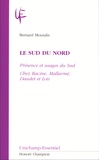 Bernard Mouralis - Le Sud du Nord - Présence et usages du Sud chez Racine, Mallarmé, Daudet et Loti.