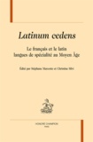 Stéphane Marcotte et Christine Silvi - Latinum cedens - Le français et le latin, langues de spécialité au Moyen-Age.