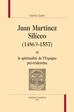 Fabrice Quero - Juan Martinez Siliceo (1486?-1557) et la spiritualité de l'Espagne pré-tridentine.