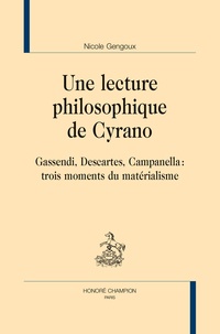 Nicole Gengoux - Une lecture philosophique de Cyrano - Gassendi, Descartes, Campanella, trois moments du matérialisme.