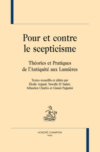 Elodie Argaud et Nawalle El Yadari - Pour et contre le scepticisme - Théories et pratiques de l'Antiquité aux Lumières.