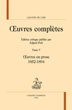 Charles-Marie Leconte de Lisle - Oeuvres complètes - Tome 5, Oeuvres en prose (1852-1894).