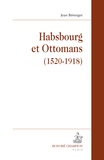 Jean Bérenger - Habsbourg et Ottomans (1520-1918).